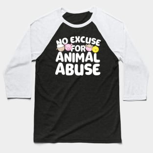 No Excuse For Animal Abuse Baseball T-Shirt